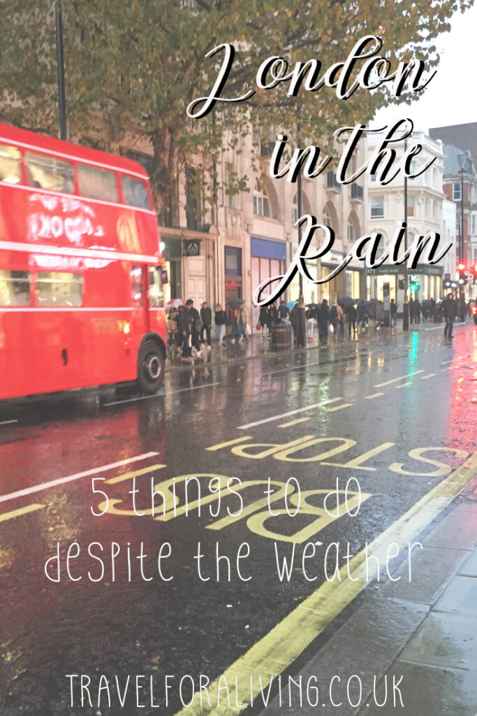 Best things to do in London in the Rain - Travel for a Living
