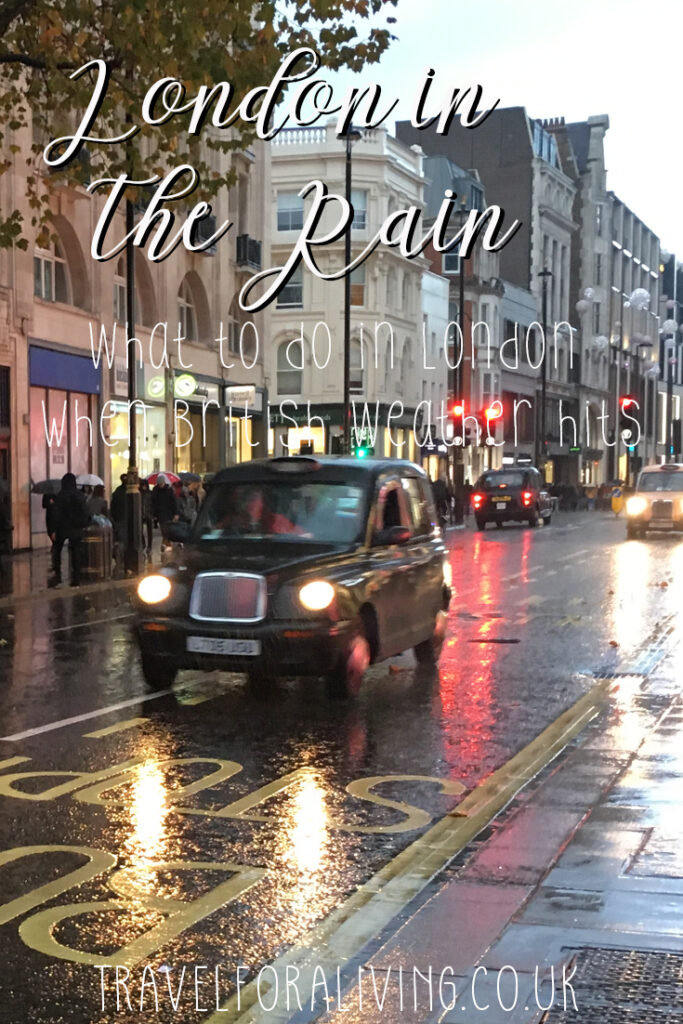 Best things to do in London in the Rain - Travel for a Living