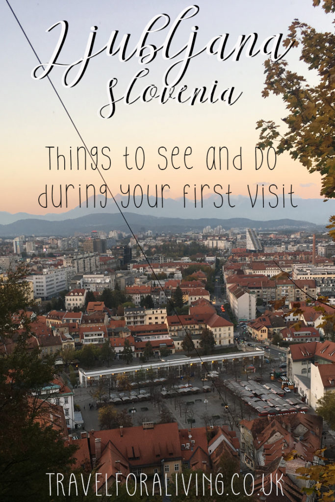 What to do and see in Ljubljana, Slovenia's Capital - Travel for a Living